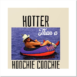 Hotter Than A Hoochie Coochie Posters and Art